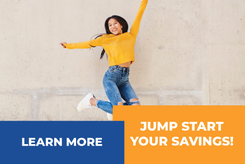 Jump start your savings! Click to learn more about our savings account options.